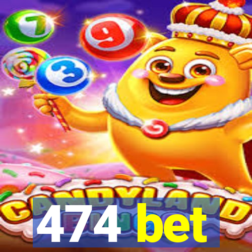 474 bet